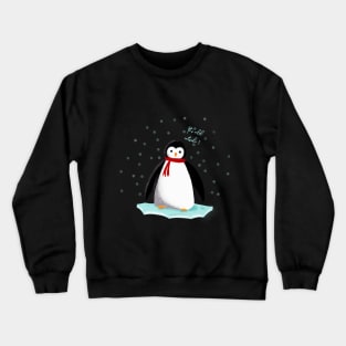 it's cold outside penguin Crewneck Sweatshirt